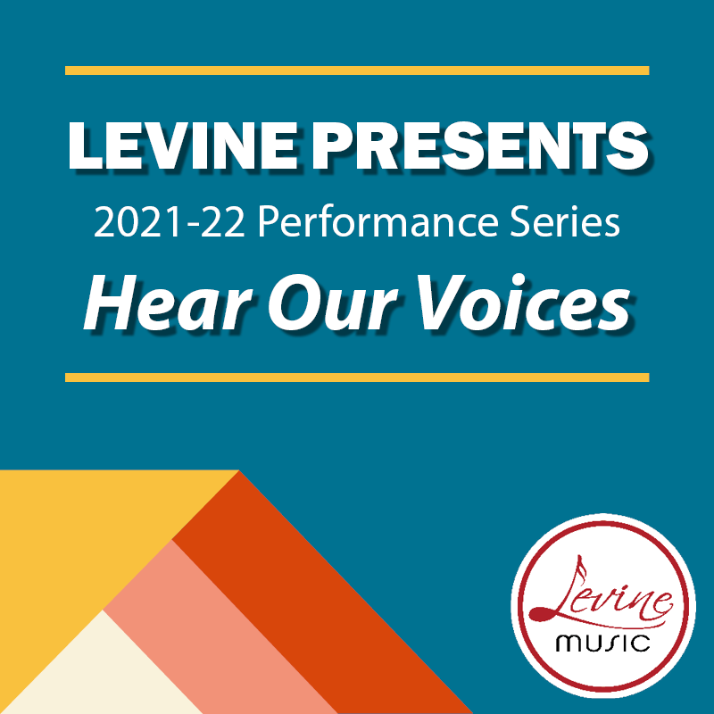 Levine Presents 2021-22 Performance Series Hear Our Voices